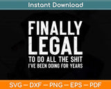 Finally Legal Funny 21st Birthday 2001 Svg Png Dxf Digital Cutting File