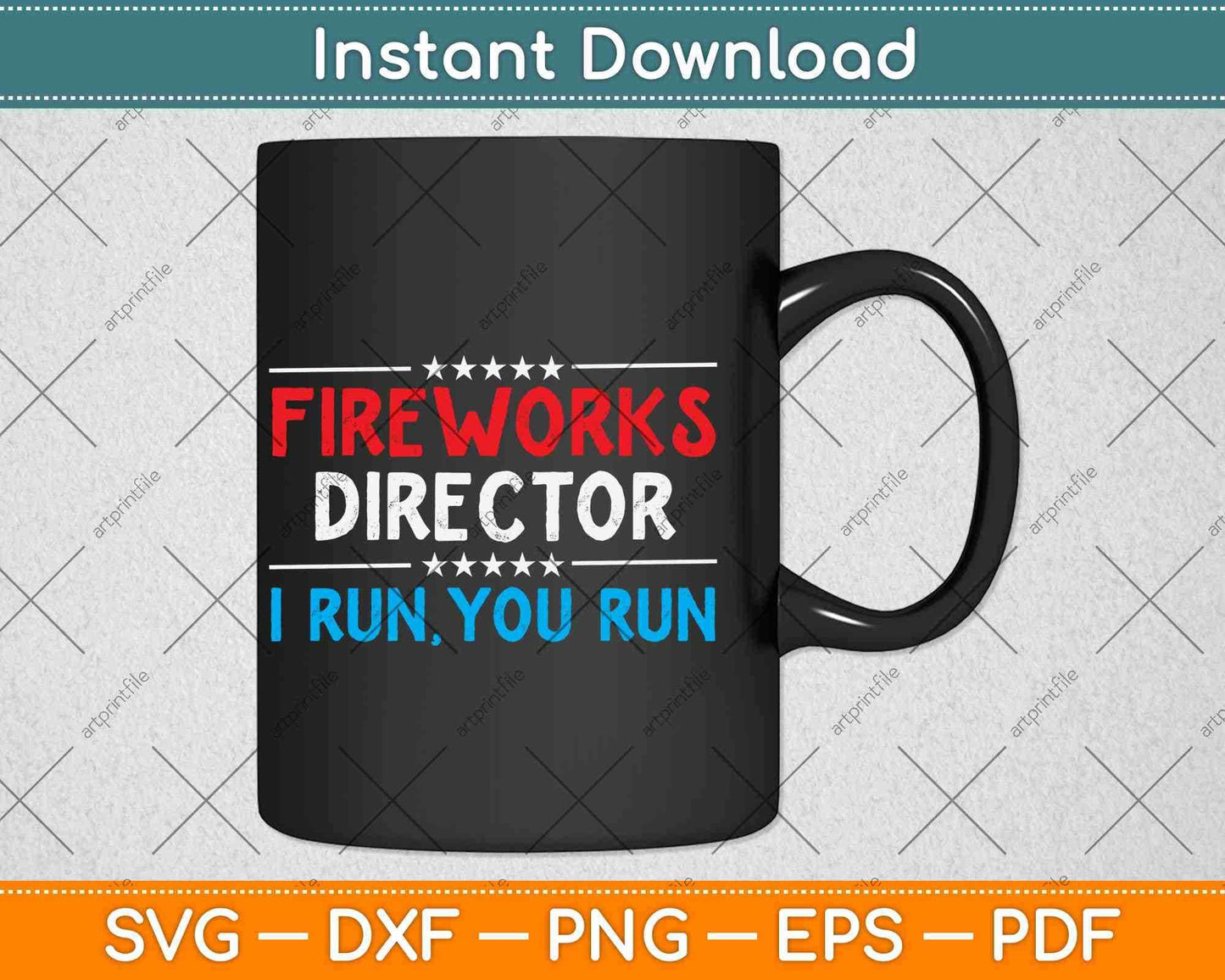 Fire Works Director I Run You Run Svg Png Dxf Digital Cutting File