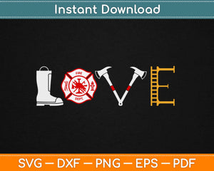 Firefighter Love Svg Design Cricut Printable Cutting Files