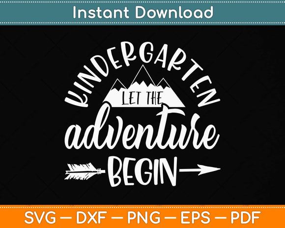 First Day Of Kindergarten 1st Day Let The Adventure Begin Svg Png Dxf Cutting File