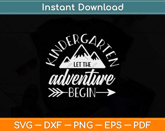 First Day Of Kindergarten 1st Day Let The Adventure Begin Svg Png Dxf File