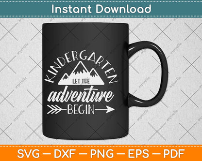 First Day Of Kindergarten 1st Day Let The Adventure Begin Svg Png Dxf File