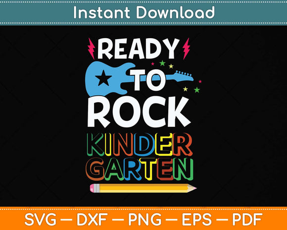 First Day Of Kindergarten Ready To Rock Kindergarten Svg Png Dxf Digital Cutting File