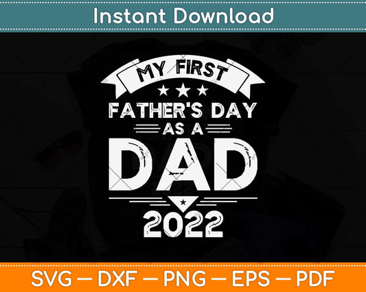 First Fathers Day as a Dad 2021 Funny Fathers Day Svg Png Dxf Digital Cutting File