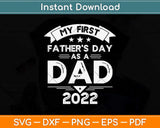 First Fathers Day as a Dad 2021 Funny Fathers Day Svg Png Dxf Digital Cutting File