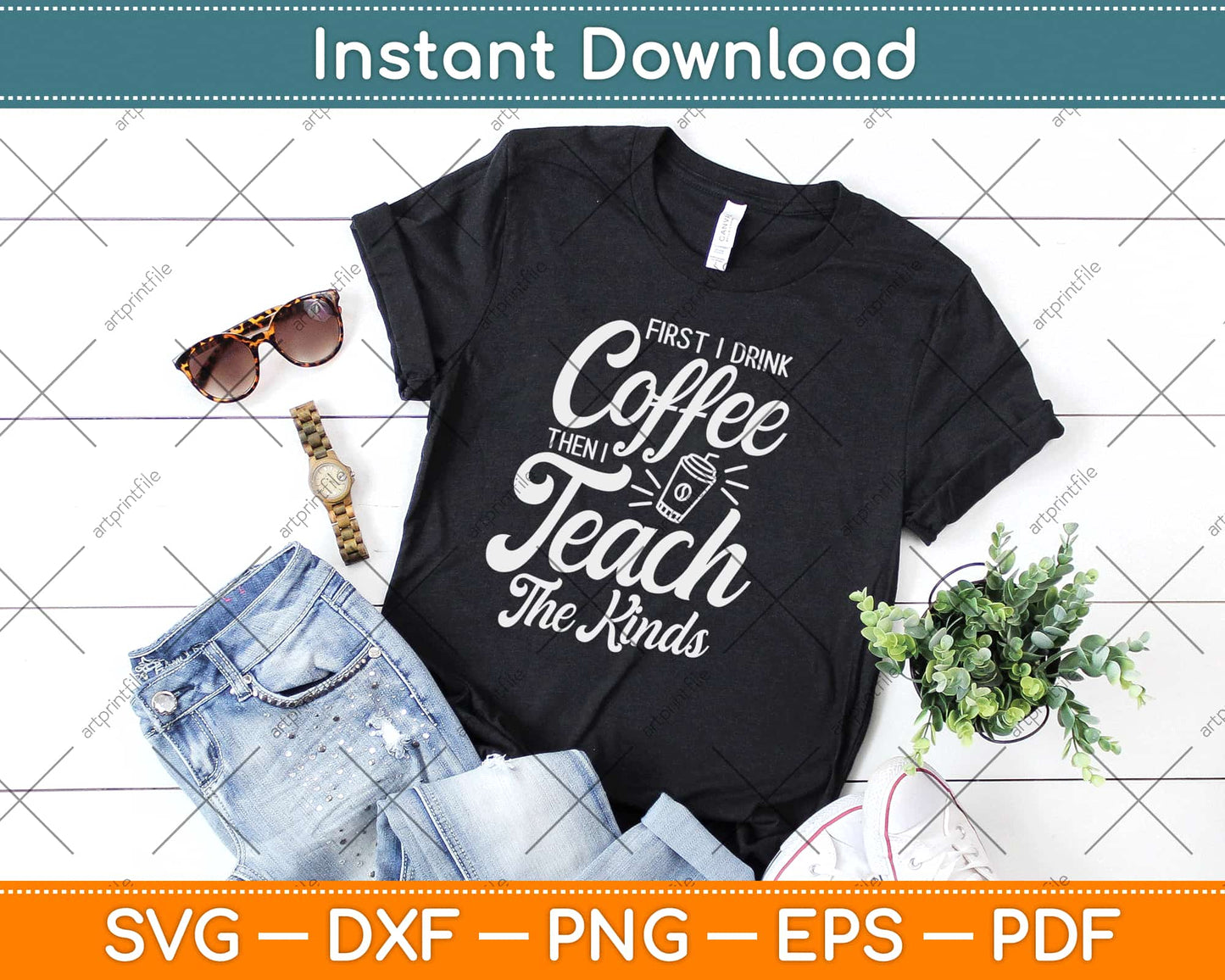 First I Drink Coffee Then I Teach Kids Svg Design Cricut Printable Cutting Files