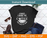 First I Drink The Coffee Funny Dad Svg Design Cricut Printable Cutting Files