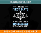 First Mate Captain I Let Him Think He's Always Right Funny Svg Png Dxf File