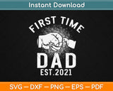 First Time Dad Est 2021 Father's Day Gift For Dad Svg Design