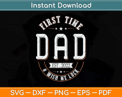 First Time Dad Wish Me Luck Father Daddy Funny Svg Png Dxf Digital Cutting File
