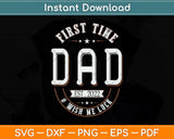 First Time Dad Wish Me Luck Father Daddy Funny Svg Png Dxf Digital Cutting File
