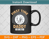 First Time Daddy New Dad Est 2022 Funny Fathers Day Svg Png Dxf Cutting File