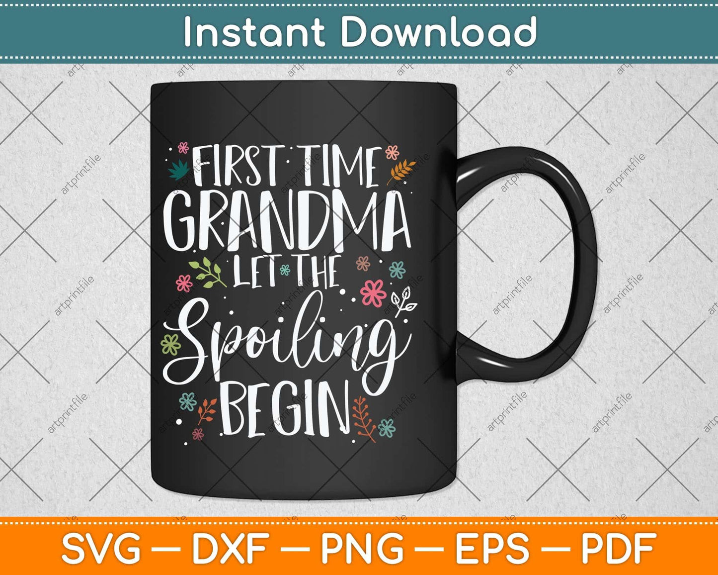 First Time Grandma let the Spoiling Begin Grandmother Svg Digital Cutting File