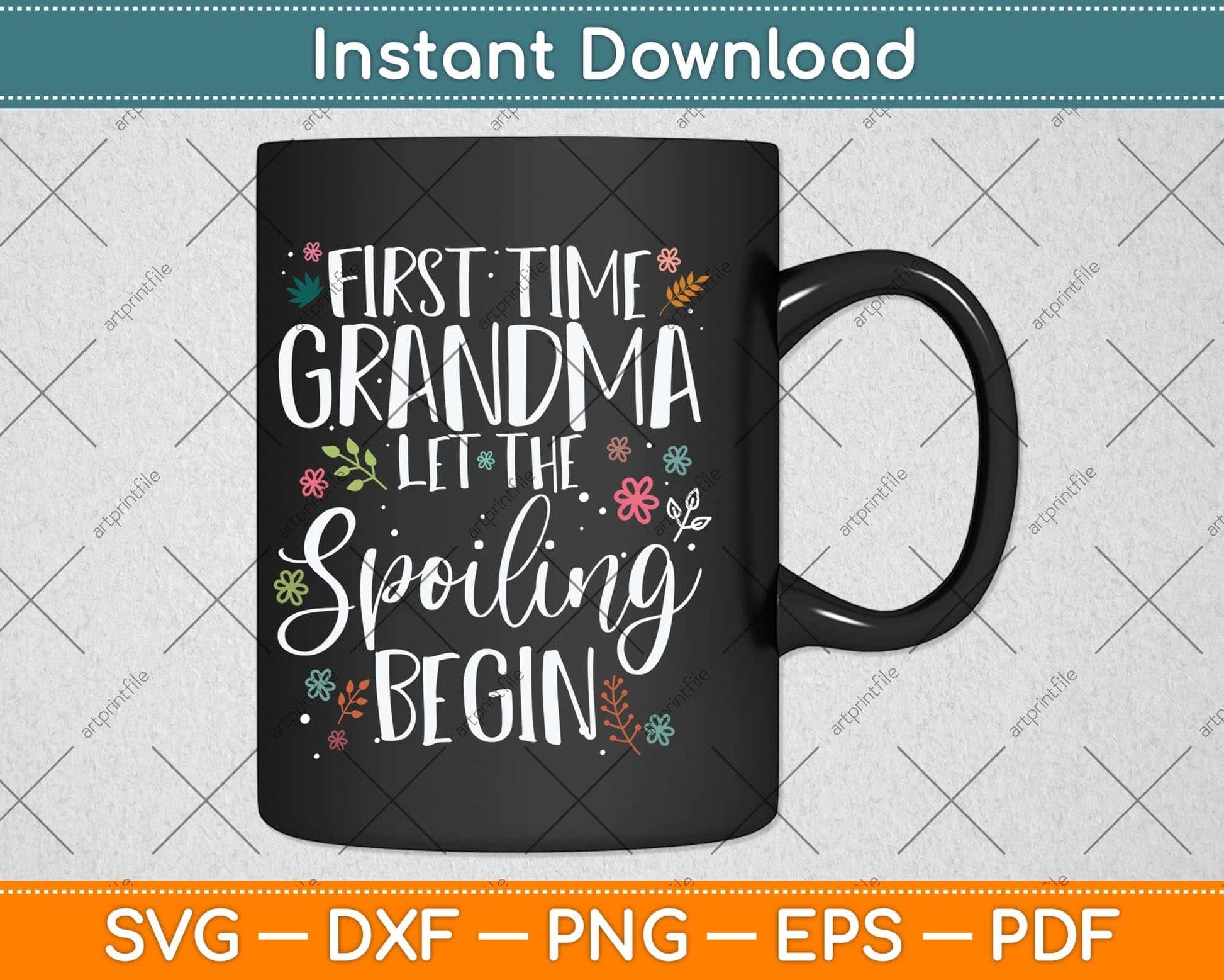 First Time Grandma let the Spoiling Begin Grandmother Svg Digital Cutting File