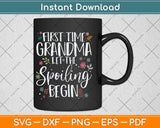 First Time Grandma let the Spoiling Begin Grandmother Svg Digital Cutting File