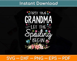 First Time Grandma Let The Spoiling Begin Grandmother Svg Png Dxf Digital Cutting File