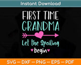 First Time Grandma Let the Spoiling Begin Svg Png Dxf Digital Cutting File