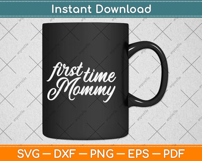 First Time Mommy Pregnancy Gifts Funny Mother’s Day Svg Design