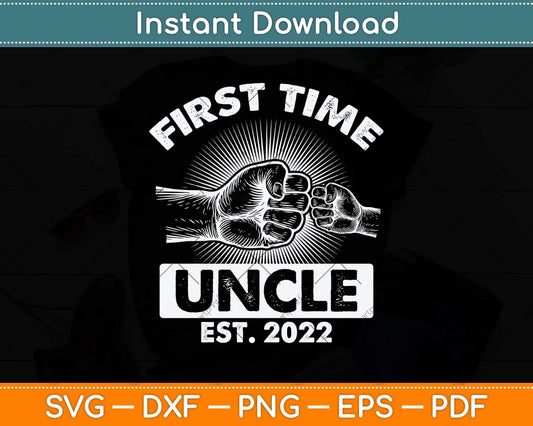 First Time Uncle New Dad Est 2022 Fathers Day Svg Png Dxf Digital Cutting File