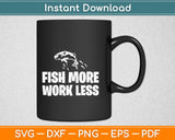 Fish More Fishing Svg Design Cricut Printable Cutting Files
