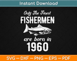 Fishing Fisherman 1960 60th Birthday Fishing Svg Design Cricut Printable Cut Files