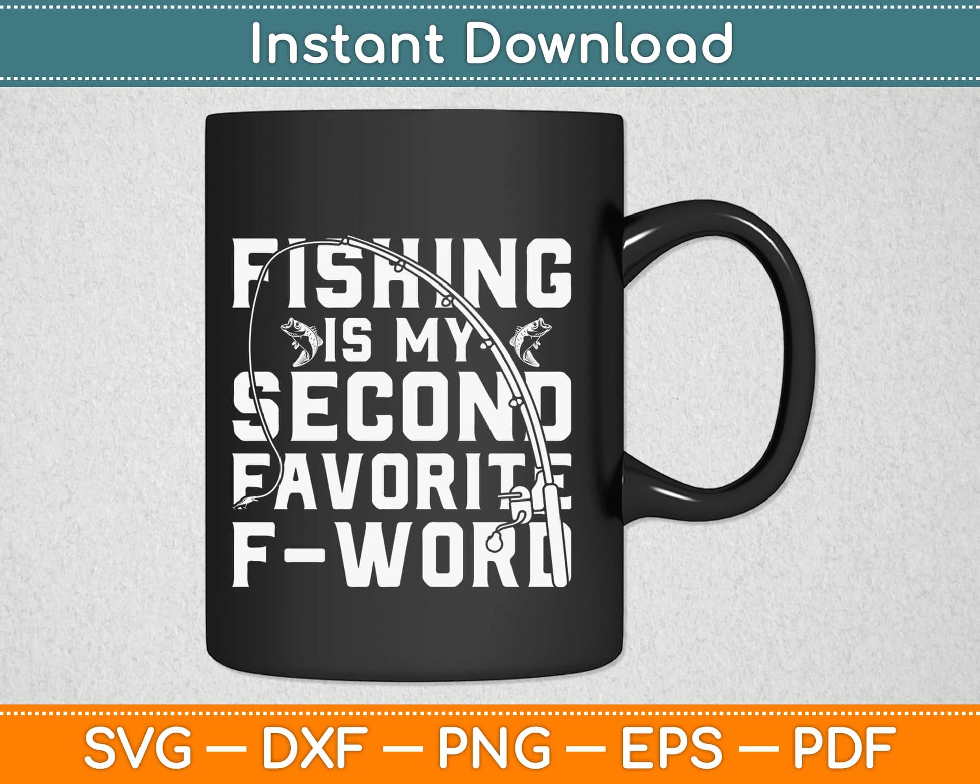 Fishing is my Second Favorite F-Word Svg Design Cricut Printable Cutting Files