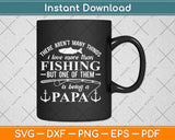 Fishing Love Fish Being Papa Fathers Day Gifts Svg Design Cricut Printable Cutting Files