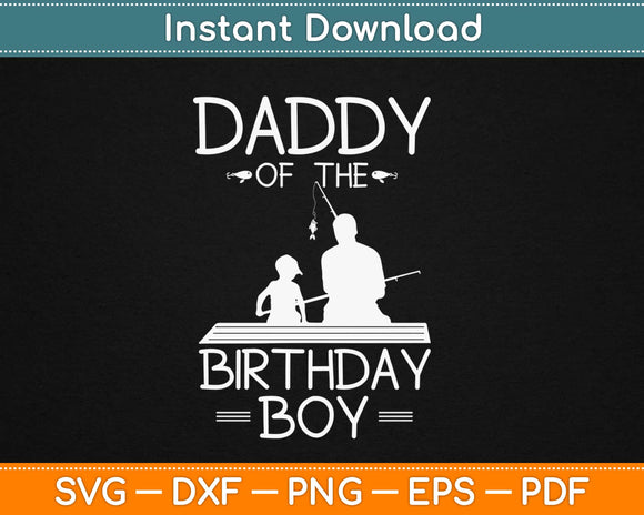 Fishing Theme Matching Daddy In Son's Birthday Svg Design Cricut Cutting Files