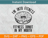 Fitness Donut in My Mouth Svg Design Cricut Printable Cutting Files