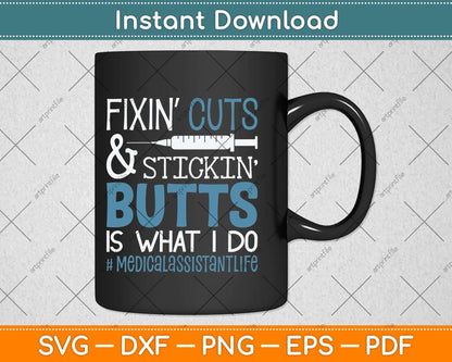 Fix Cuts Stickin Butts Is What I Do Medical Assistant Svg Png Dxf Digital Cutting File