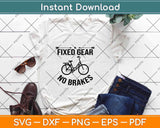 Fixed Gear No Brakes Fixie Cycling Svg Design Cricut Printable Cutting Files