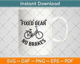 Fixed Gear No Brakes Svg Design Cricut Printable Cutting Files