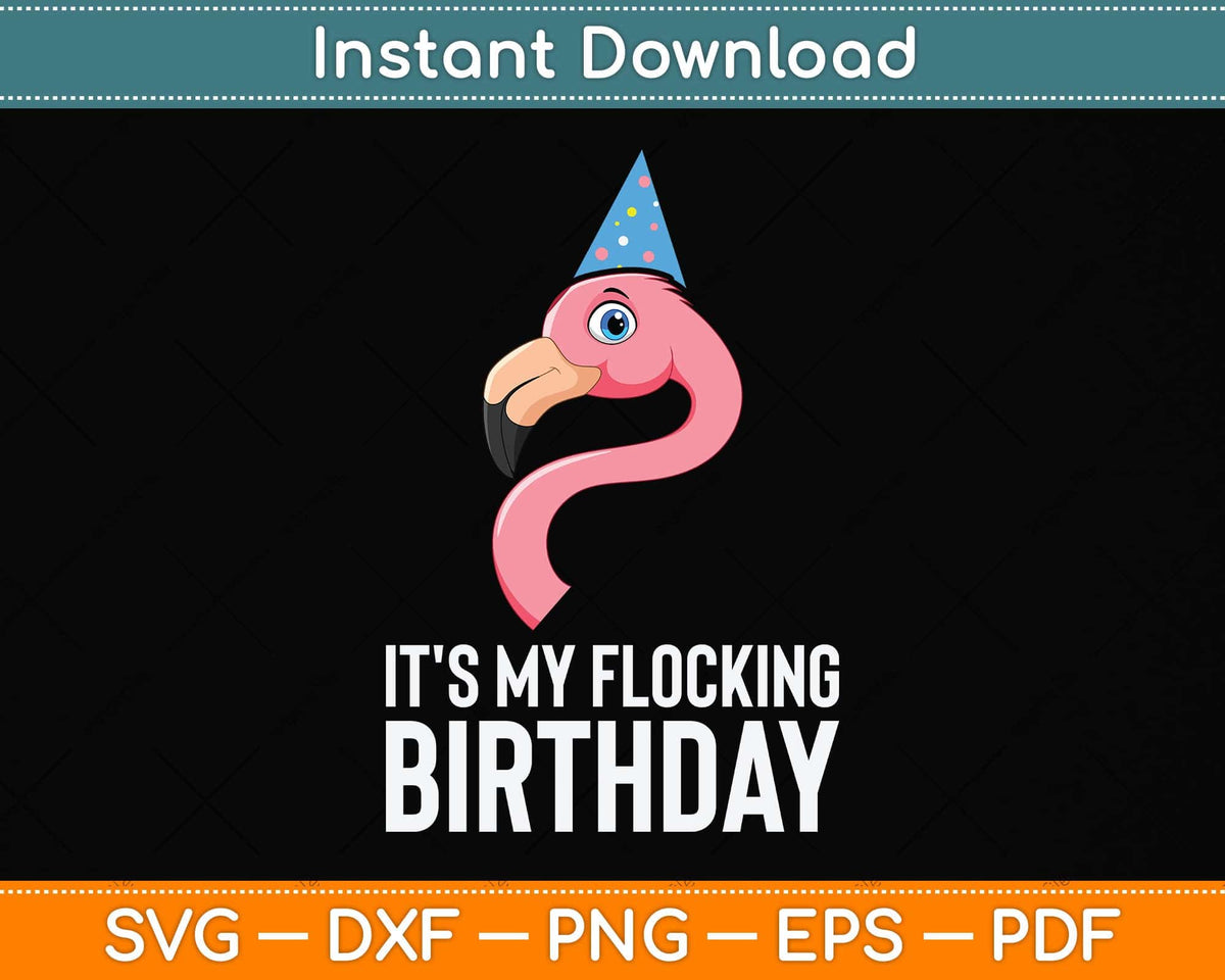 Flamingo Birthday It is My Flocking Birthday Love Flamingos Svg File ...