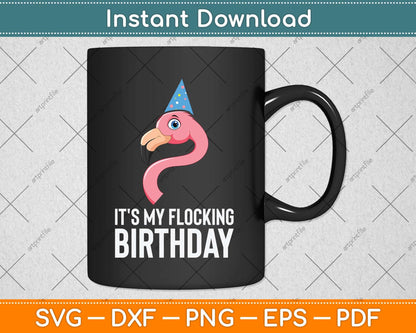 Flamingo Birthday It is My Flocking Birthday Love Flamingos Svg Png Dxf Cutting File