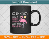 Flamingo Grammingo Like A Normal Grammy Gifts Funny Grandma Svg Png Cut File