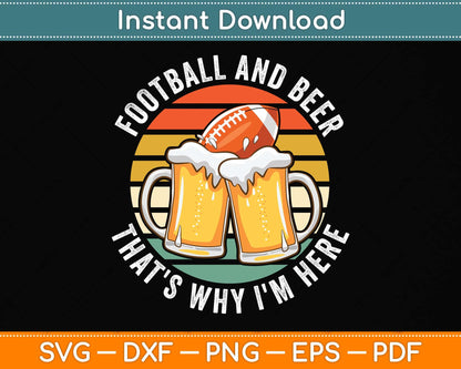 Football & Beer That's Why I'm Here Svg Png Dxf Digital Cutting File