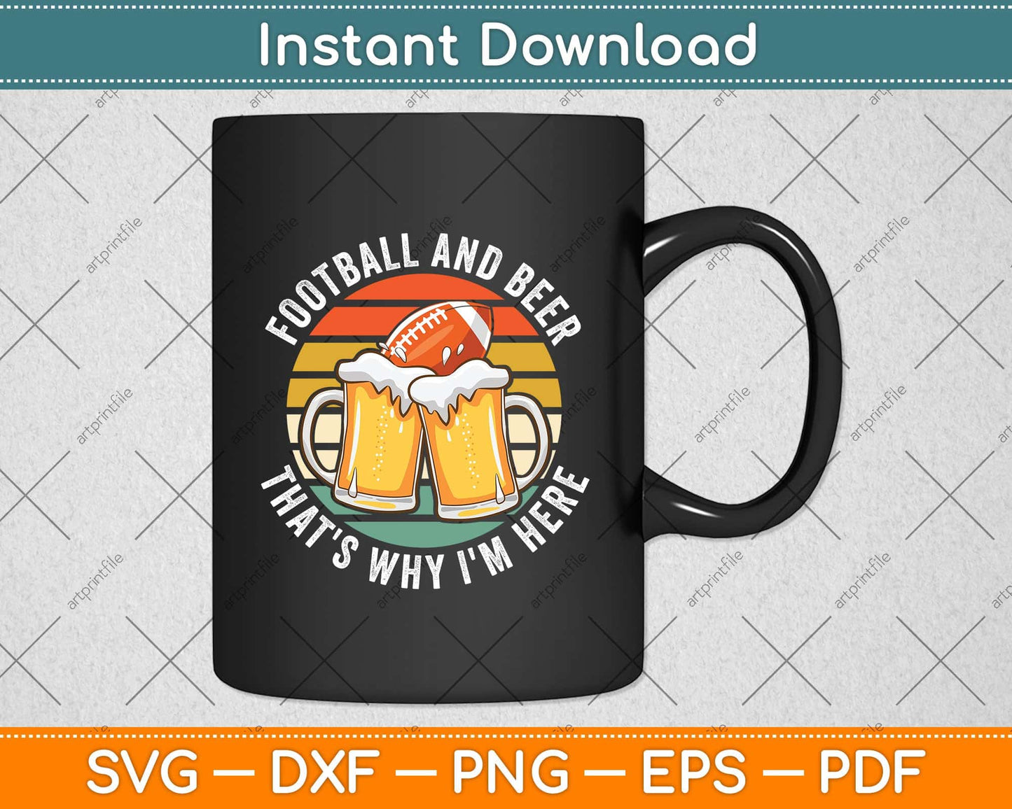 Football & Beer That's Why I'm Here Svg Png Dxf Digital Cutting File