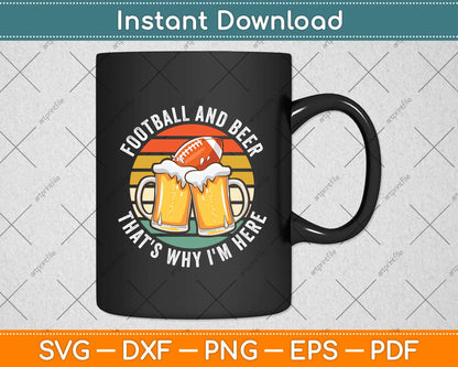 Football & Beer That's Why I'm Here Svg Png Dxf Digital Cutting File