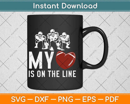 Football My Heart Is On The Line Offensive Lineman Svg Png Dxf Digital Cutting File