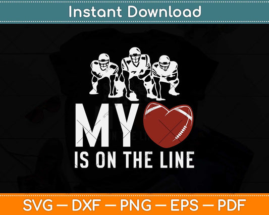 Football My Heart Is On The Line Offensive Lineman Svg Png Dxf Digital Cutting File
