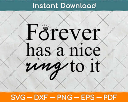 Forever Has A Nice Ring To It Engagement Svg Design Cricut Printable Cutting Files