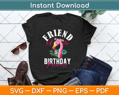 Friend Of The Birthday Princess Floral Flamingo Girls Party Svg Png Dxf Cutting File