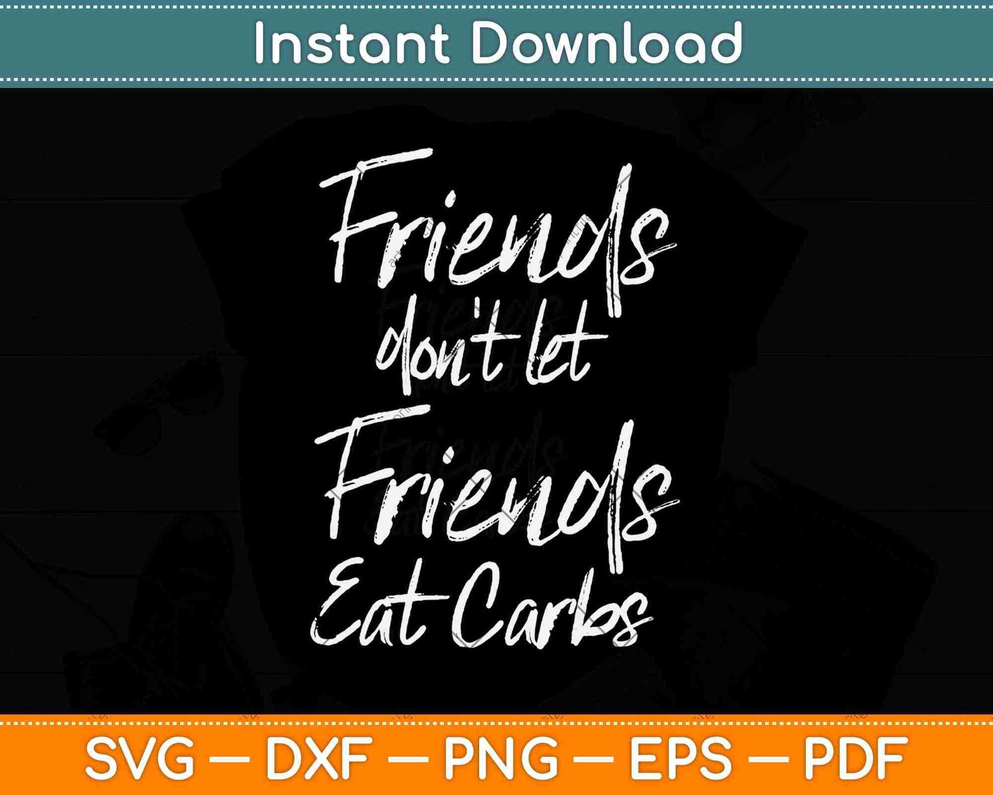 Friends Don't Let Friends Eat Carbs Svg Design Cricut Printable Cutting Files
