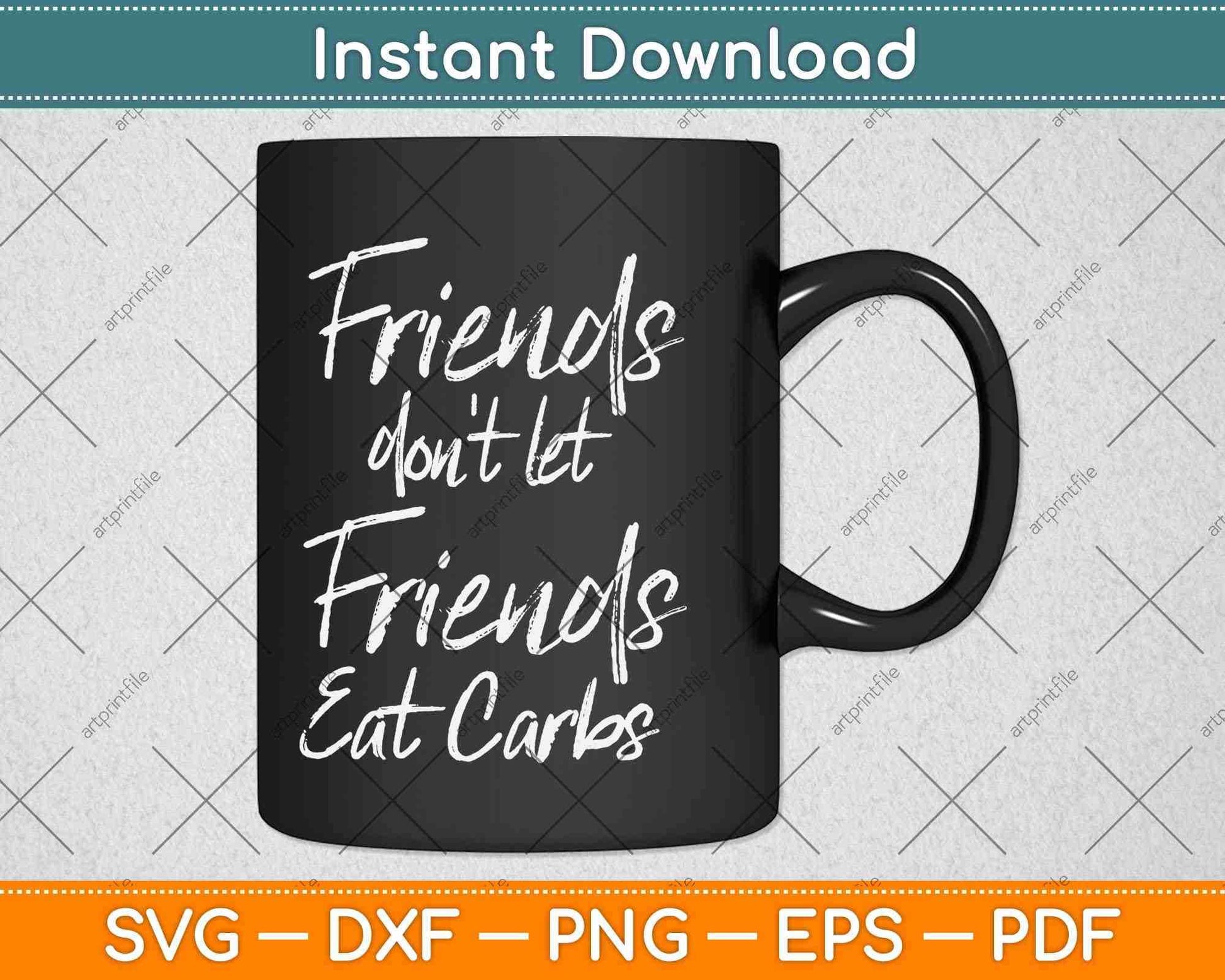 Friends Don't Let Friends Eat Carbs Svg Design Cricut Printable Cutting Files