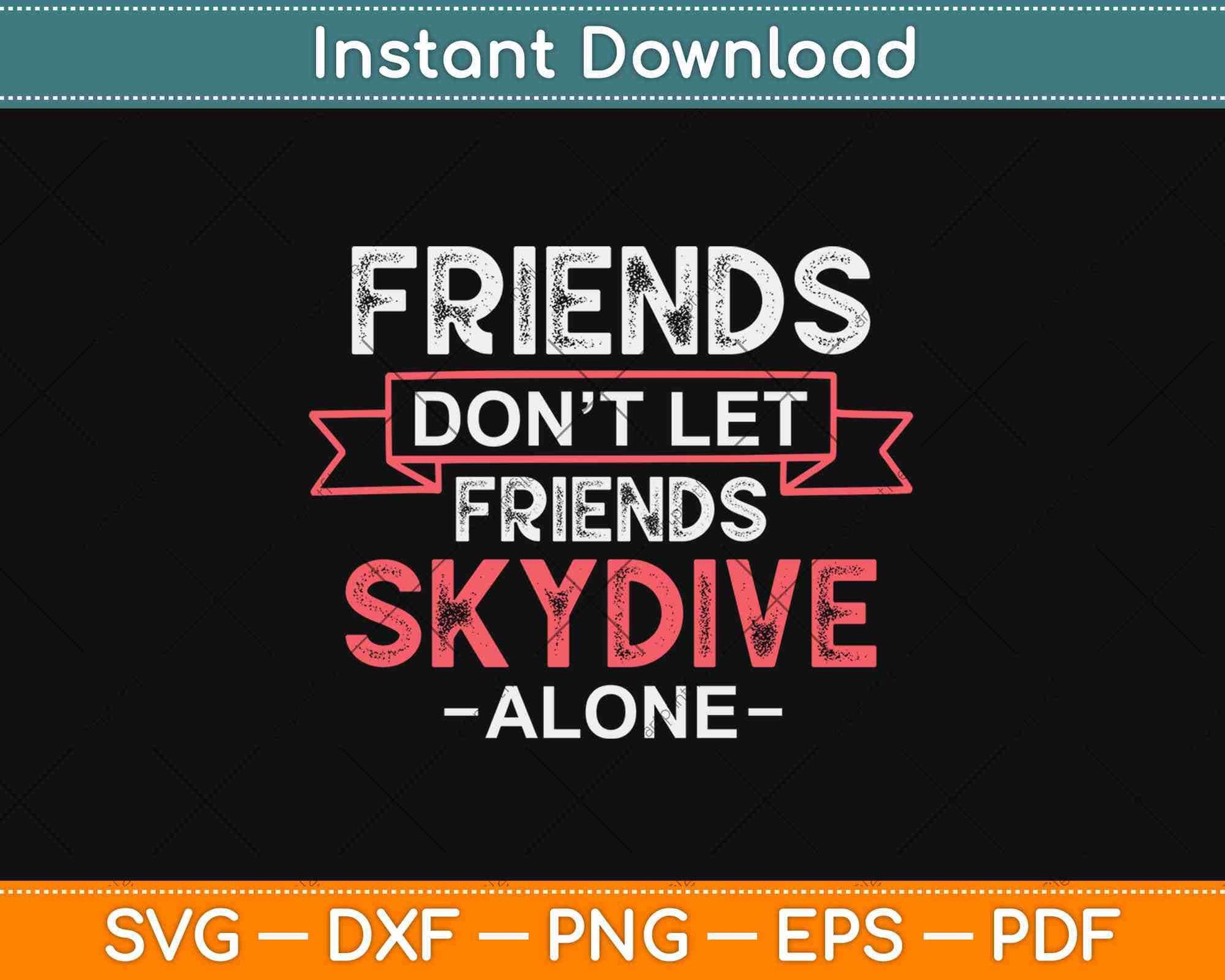 Friends Don’t Let Friends Skydive Alone Svg Design Cricut Printable Cutting Files