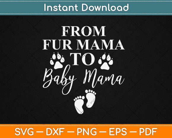 From Fur Mama To Baby Mama Dog Cat Owner Svg Design Cricut Cutting Files