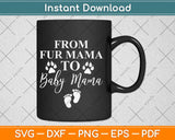 From Fur Mama To Baby Mama Dog Cat Owner Svg Design Cricut Cutting Files