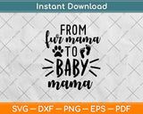 From Fur Mama To Baby Mama Svg Design Cricut Printable Cutting Files