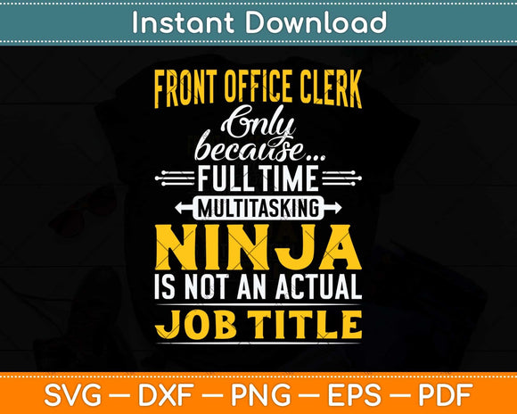 Front Office Clerk Only Because Full Time Multitasking Svg Png Dxf Digital Cutting File