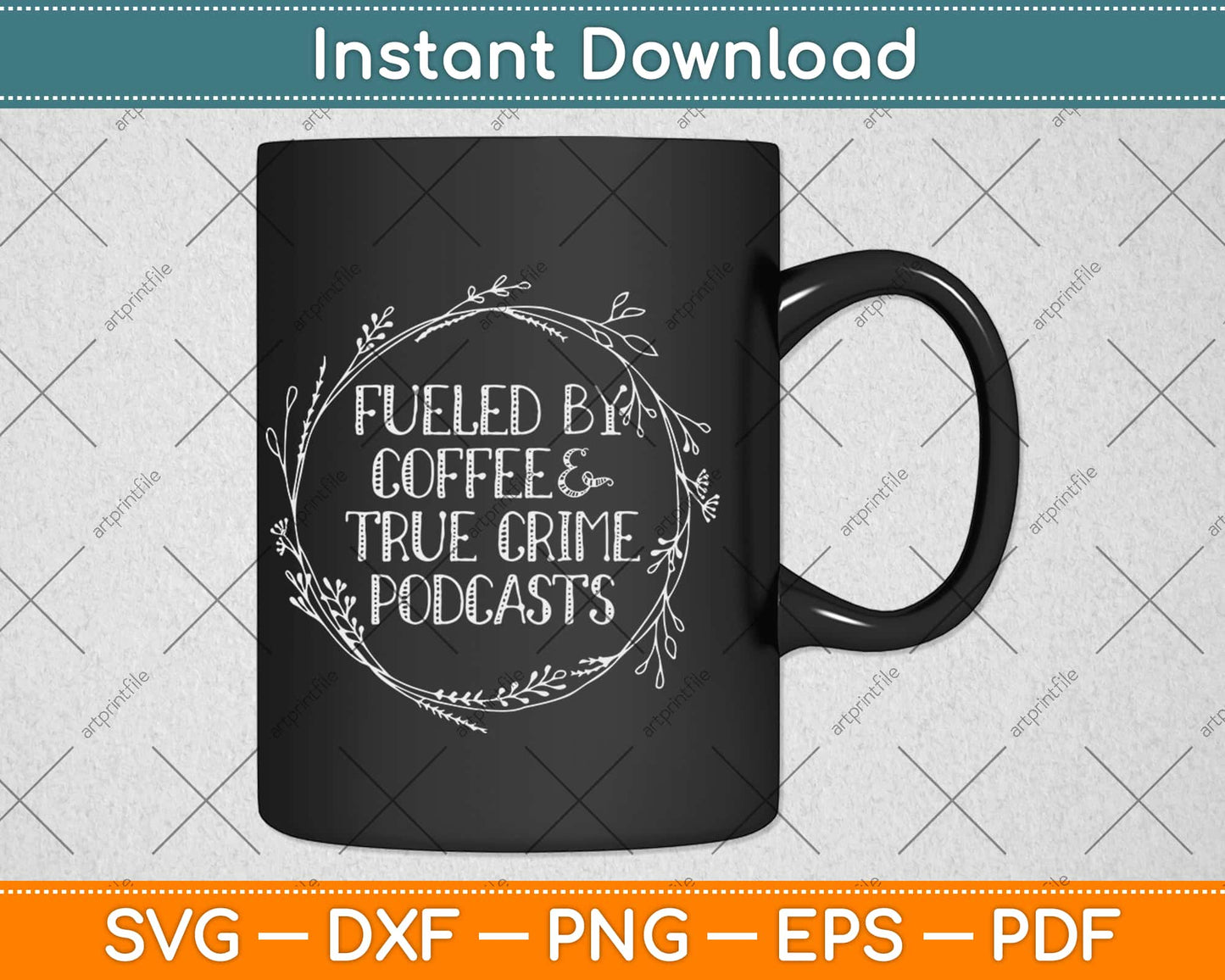 Fueled By Coffee And True Crime Podcasts True Crime Svg Design Cricut Cutting File